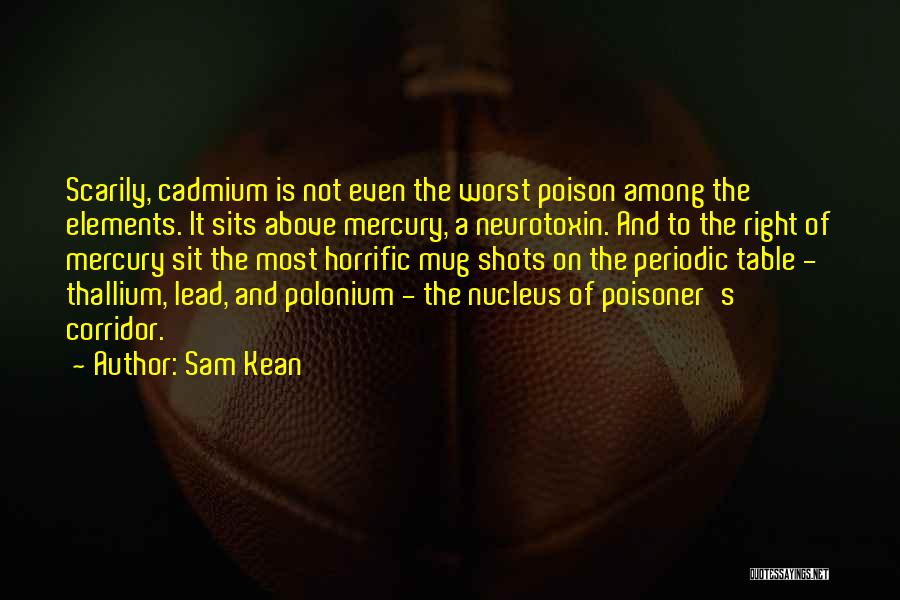 Periodic Table Of Elements Quotes By Sam Kean