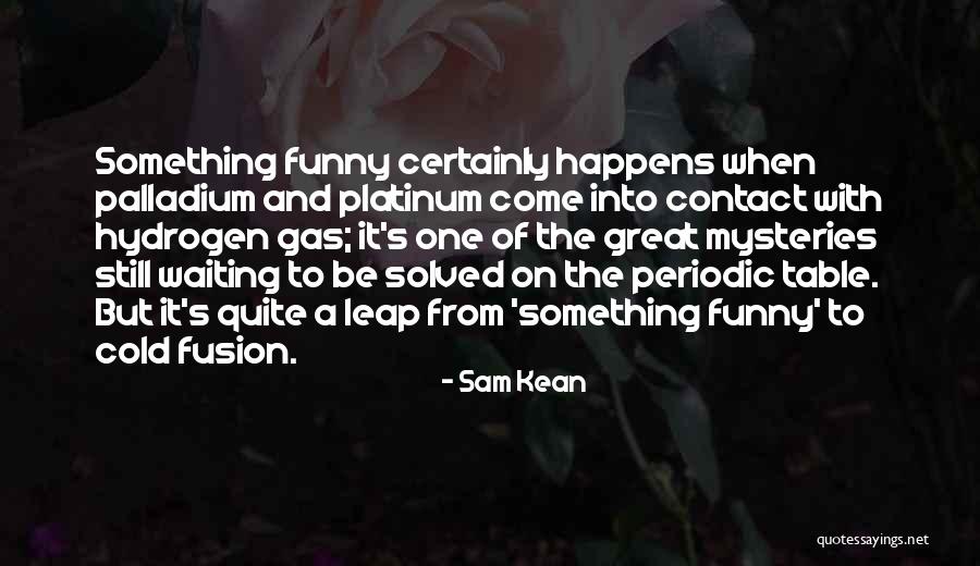 Periodic Table Quotes By Sam Kean