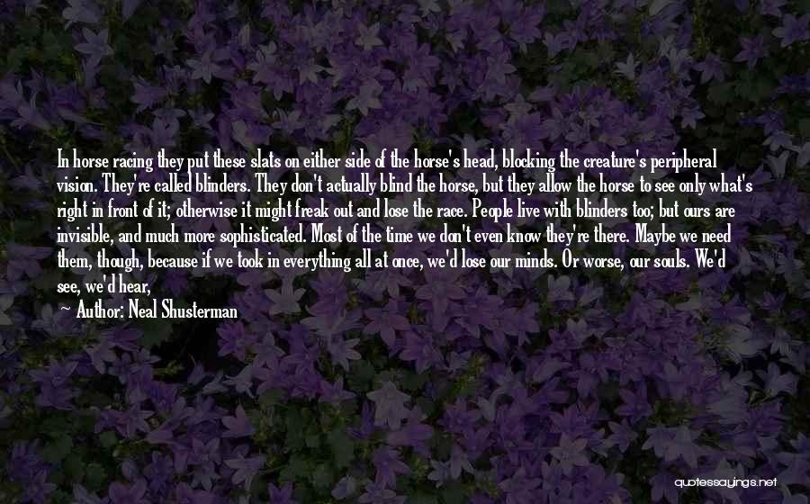 Peripheral Vision Quotes By Neal Shusterman