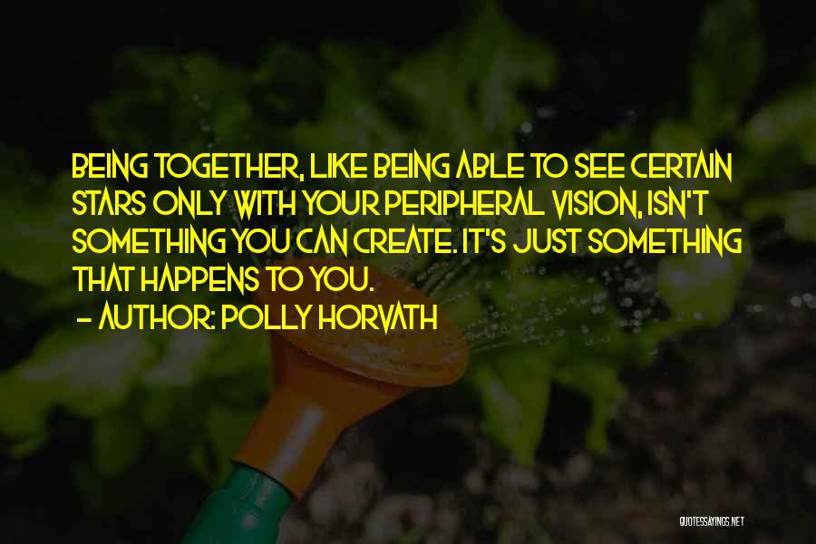 Peripheral Vision Quotes By Polly Horvath