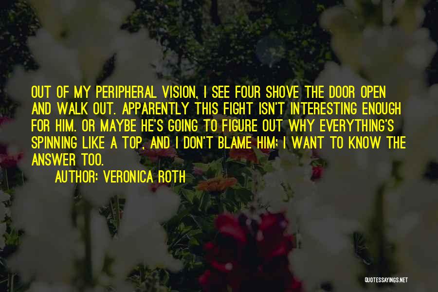 Peripheral Vision Quotes By Veronica Roth