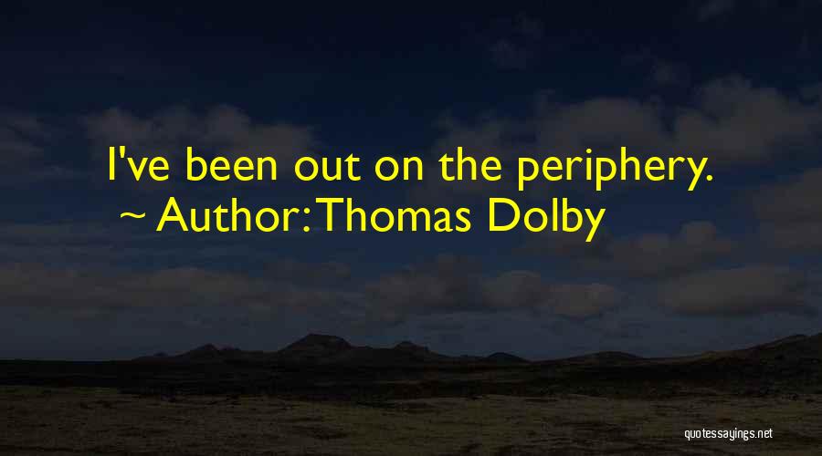 Periphery Quotes By Thomas Dolby