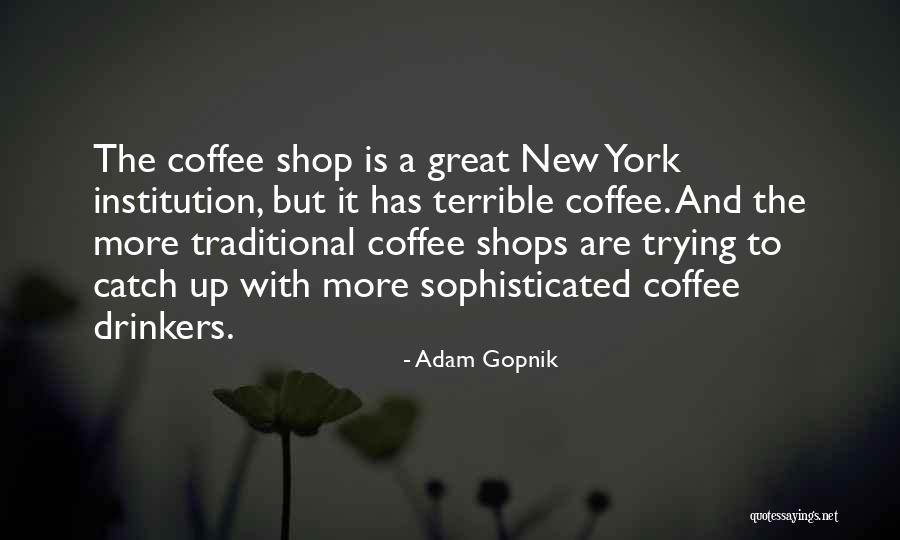 Perisinusoidal Fibrosis Quotes By Adam Gopnik Perisinusoidal Fibrosis Quotes By Adam Gopnik