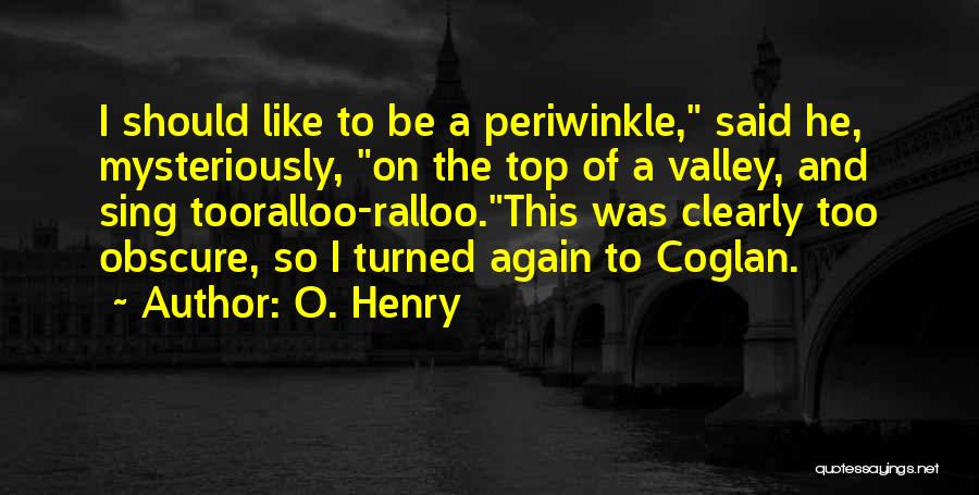 Periwinkle Quotes By O. Henry