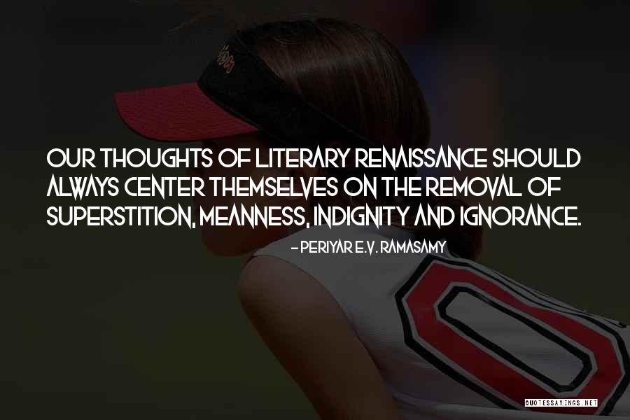 Periyar Quotes By Periyar E.V. Ramasamy Periyar Quotes By Periyar E.V. Ramasamy