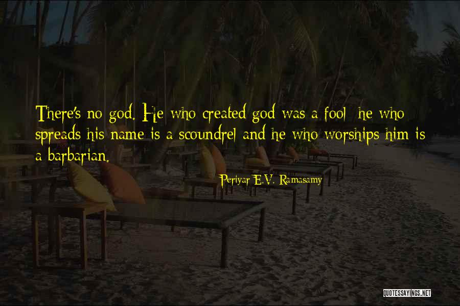 Periyar Quotes By Periyar E.V. Ramasamy