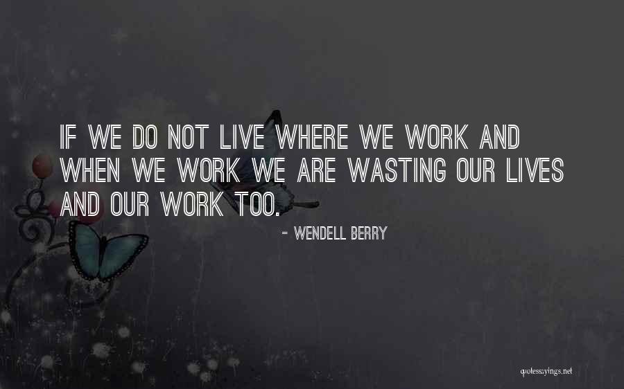 Perjalanan Ini Quotes By Wendell Berry Perjalanan Ini Quotes By Wendell Berry