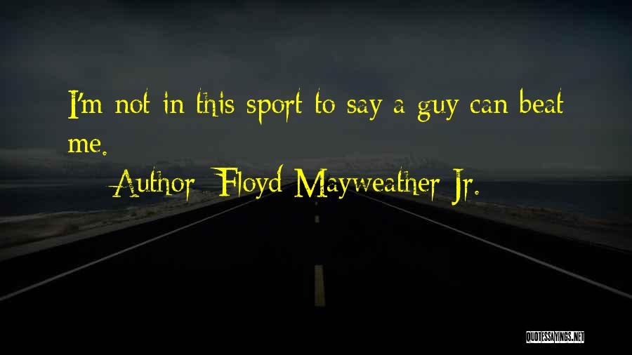 Perjudicial In English Quotes By Floyd Mayweather Jr.