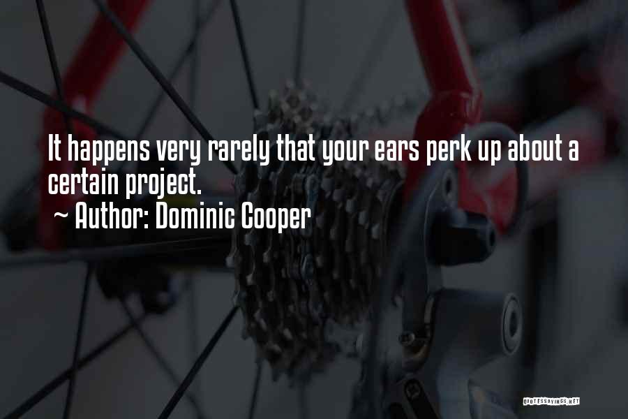 Perk Quotes By Dominic Cooper