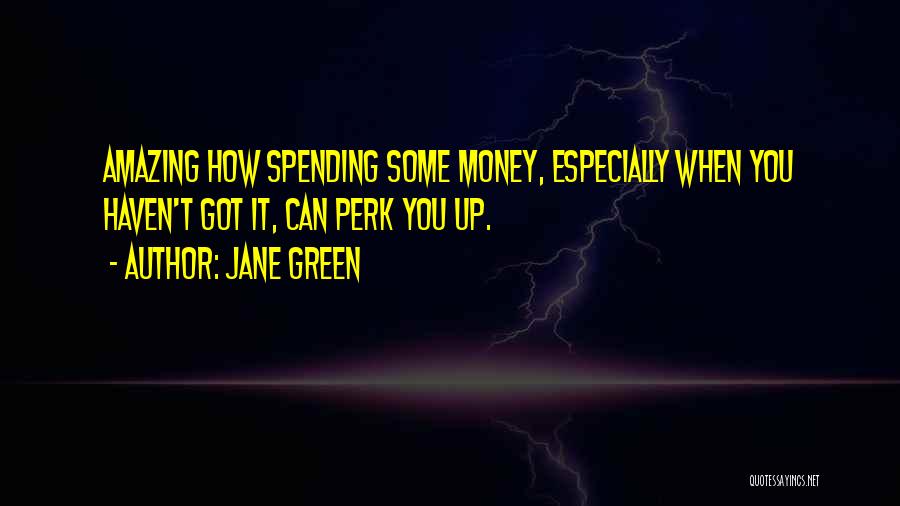 Perk Quotes By Jane Green