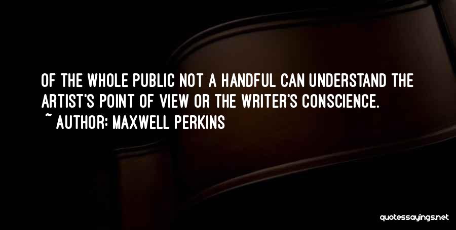 Perkins Quotes By Maxwell Perkins