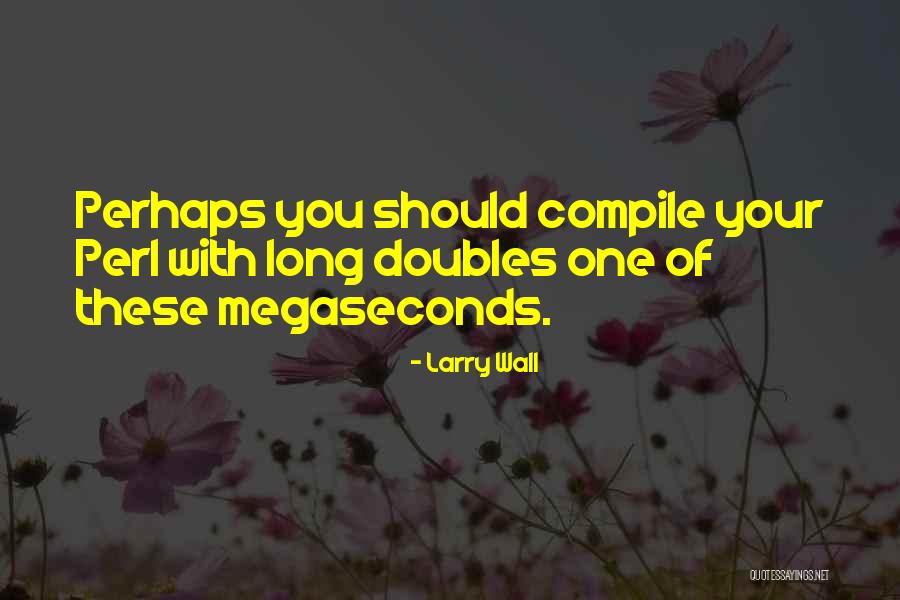 Perl Quotes By Larry Wall Perl Quotes By Larry Wall