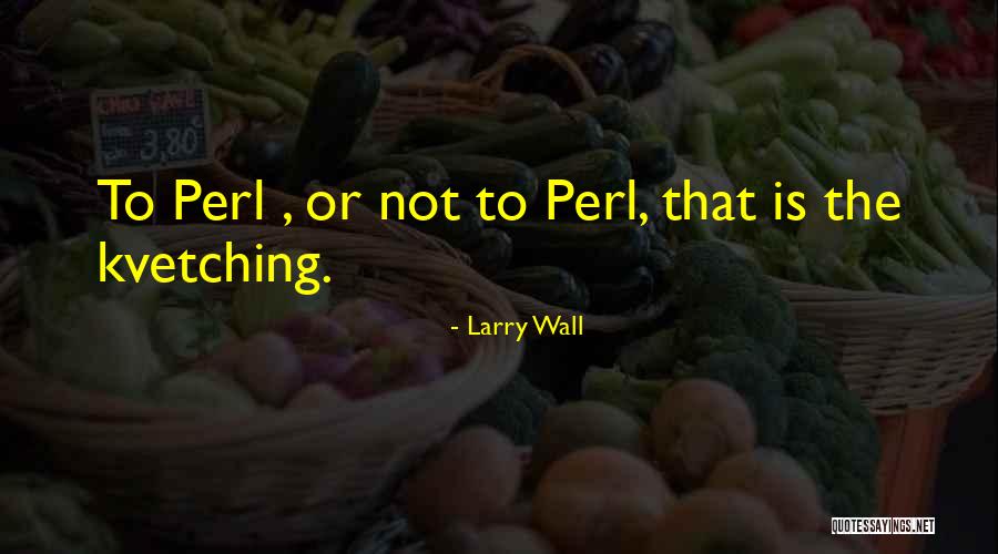 Perl Quotes By Larry Wall Perl Quotes By Larry Wall