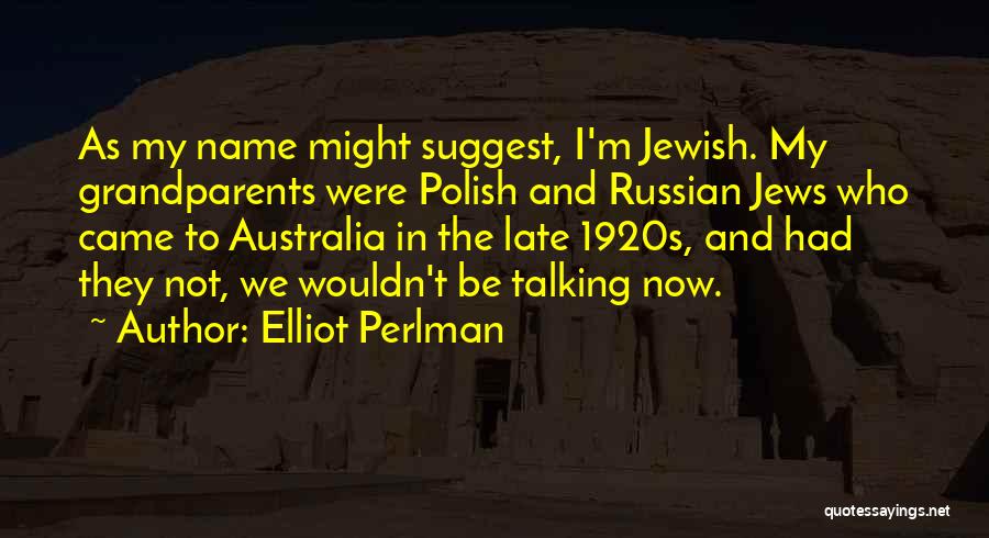 Perlman Quotes By Elliot Perlman