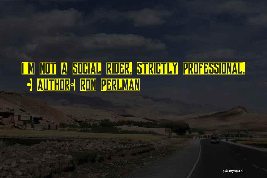Perlman Quotes By Ron Perlman