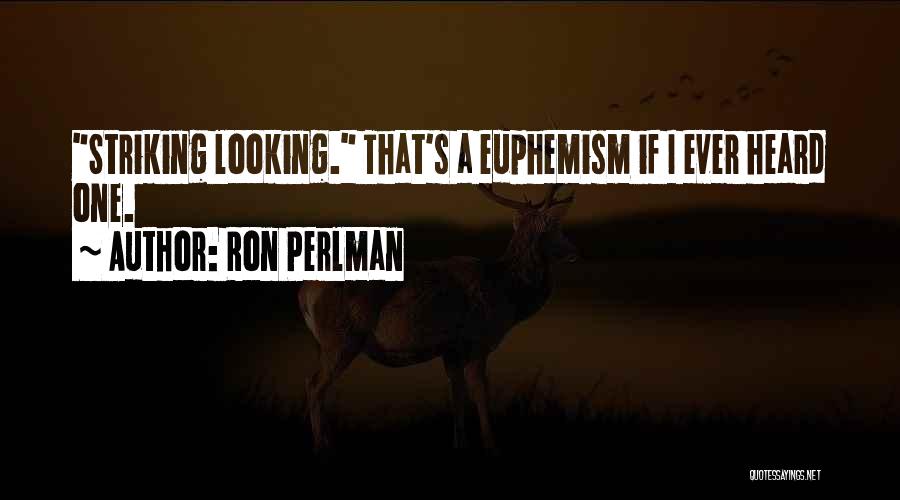 Perlman Quotes By Ron Perlman