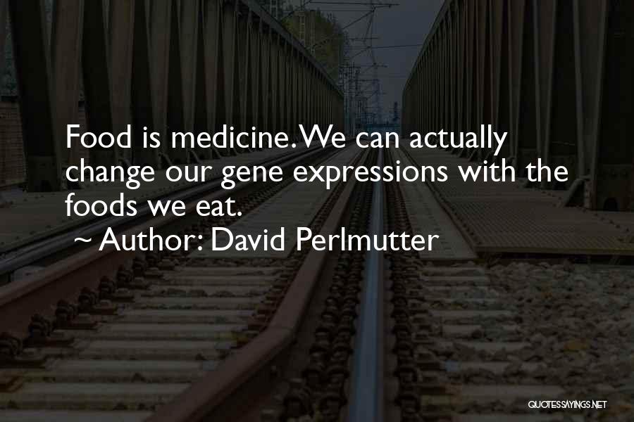 Perlmutter Quotes By David Perlmutter