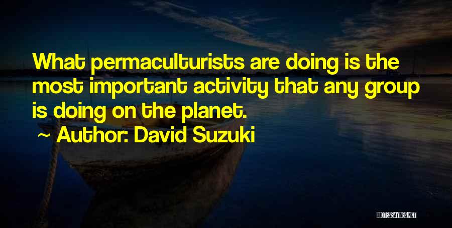 Permaculture Quotes By David Suzuki
