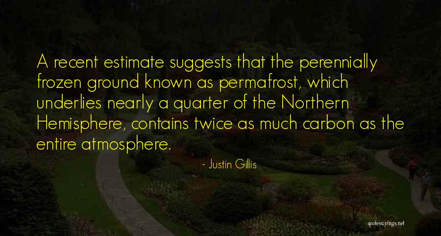 Permafrost Quotes By Justin Gillis Permafrost Quotes By Justin Gillis