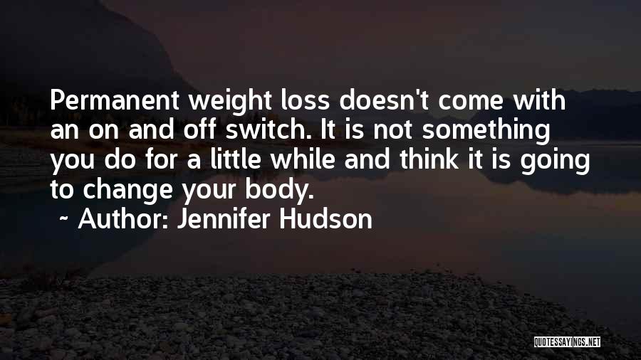 Permanent Change Quotes By Jennifer Hudson