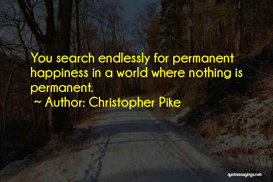 Permanent Happiness Quotes By Christopher Pike