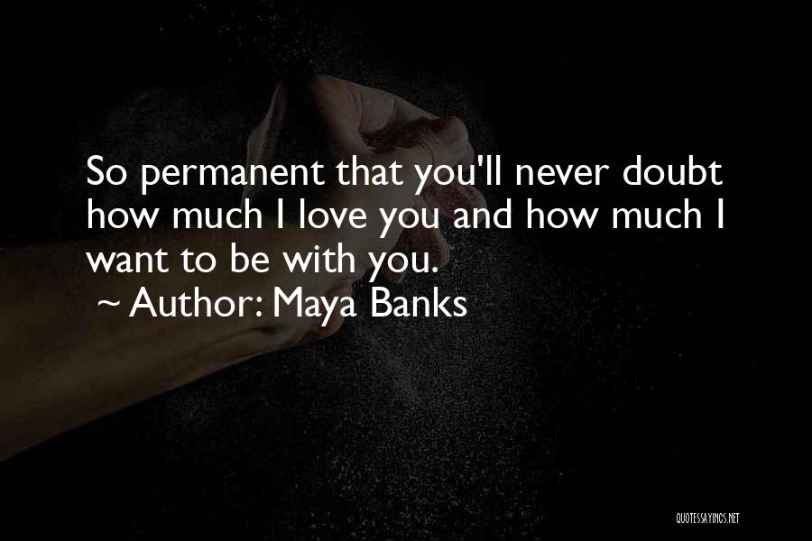 Permanent Love Quotes By Maya Banks