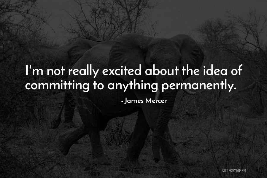 Permanently Quotes By James Mercer Permanently Quotes By James Mercer