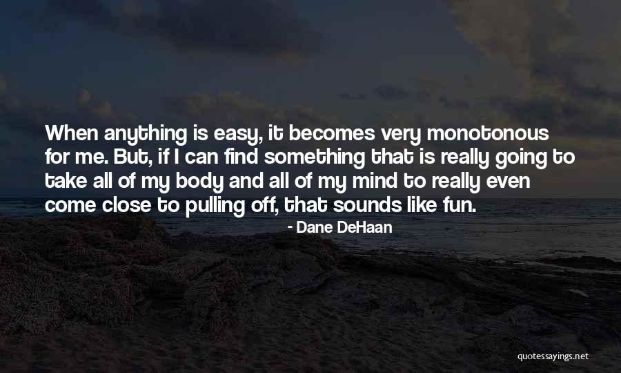 Permatang Sintok Quotes By Dane DeHaan Permatang Sintok Quotes By Dane DeHaan