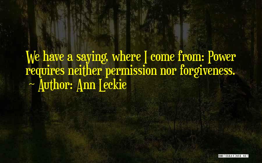 Permission Forgiveness Quotes By Ann Leckie