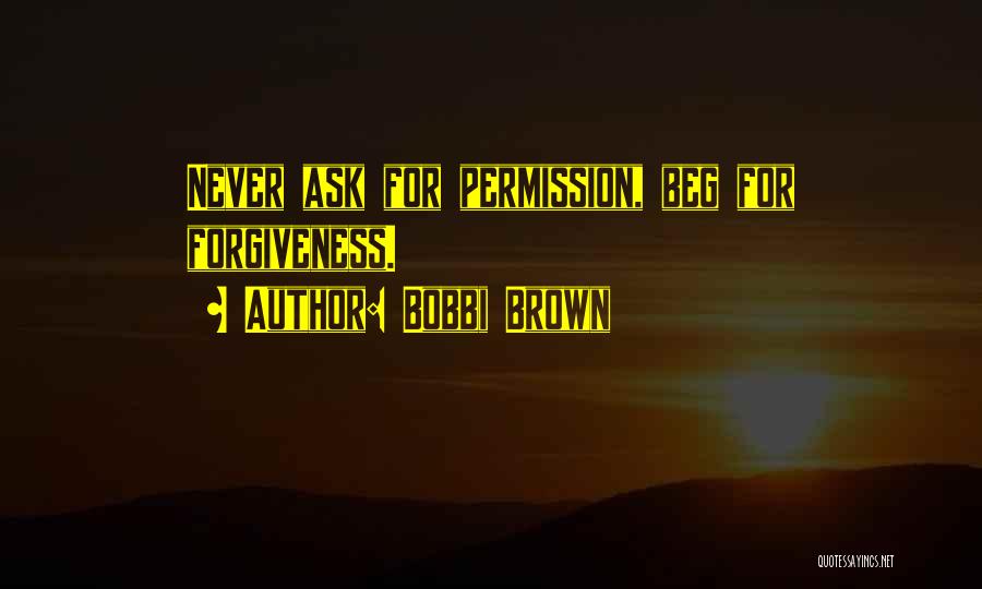 Permission Forgiveness Quotes By Bobbi Brown