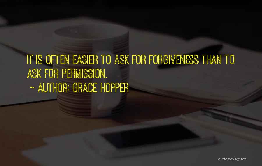 Permission Forgiveness Quotes By Grace Hopper