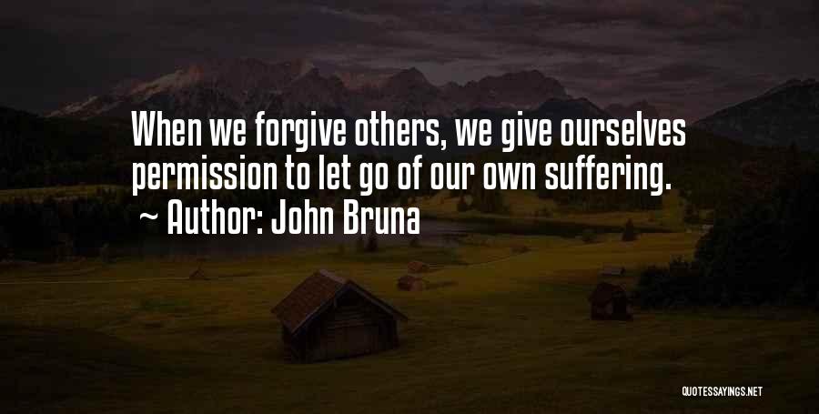 Permission Forgiveness Quotes By John Bruna