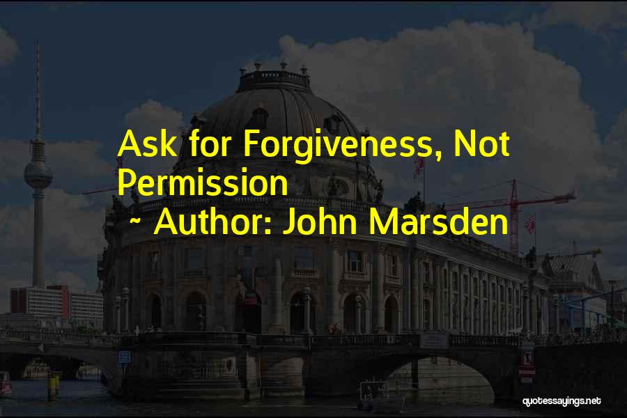 Permission Forgiveness Quotes By John Marsden