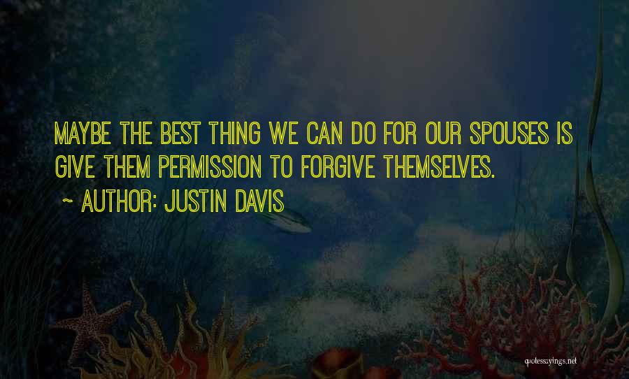 Permission Forgiveness Quotes By Justin Davis