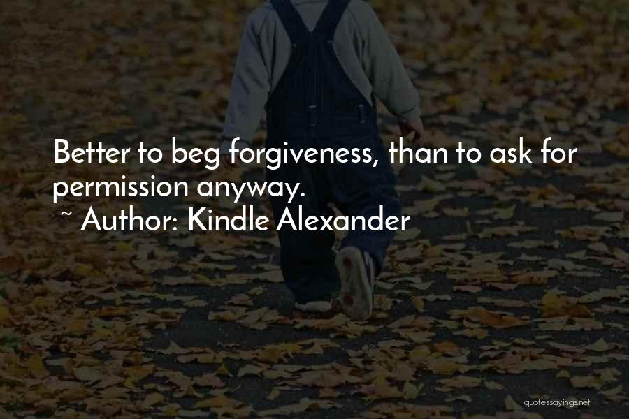 Permission Forgiveness Quotes By Kindle Alexander