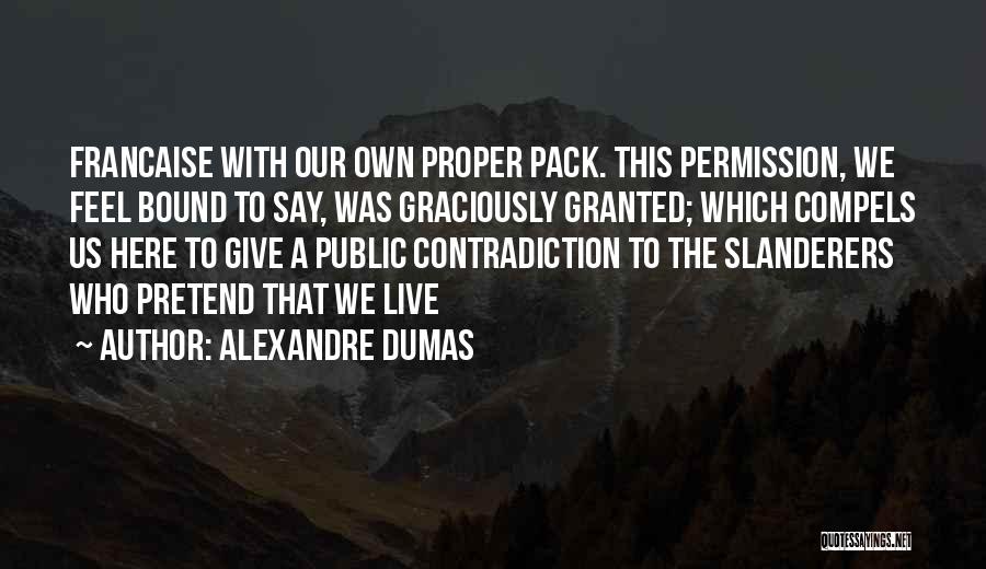 Permission Granted Quotes By Alexandre Dumas