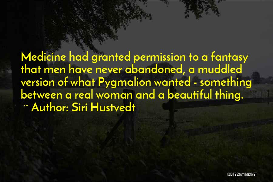 Permission Granted Quotes By Siri Hustvedt