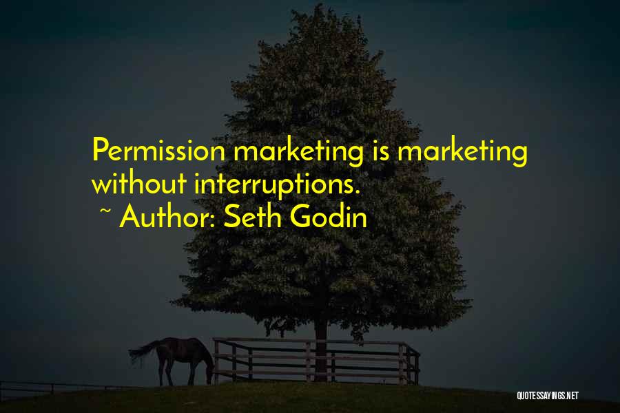 Permission Marketing Seth Godin Quotes By Seth Godin