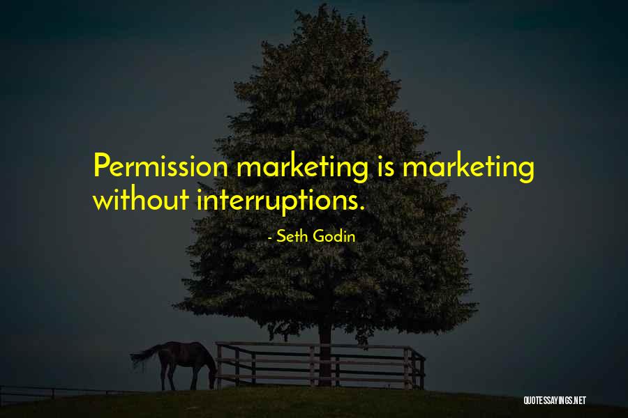 Permission Marketing Seth Godin Quotes By Seth Godin