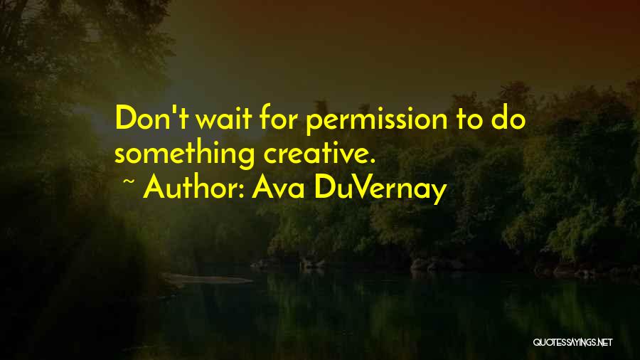 Permission Quotes By Ava DuVernay