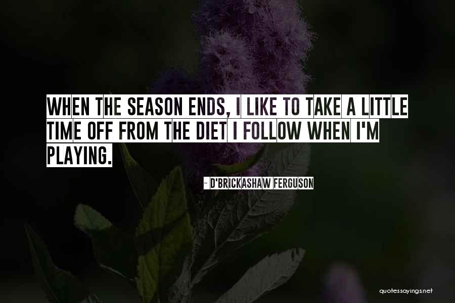 Perninae Quotes By D'Brickashaw Ferguson Perninae Quotes By D'Brickashaw Ferguson