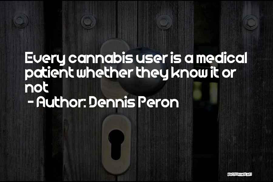 Peron Quotes By Dennis Peron