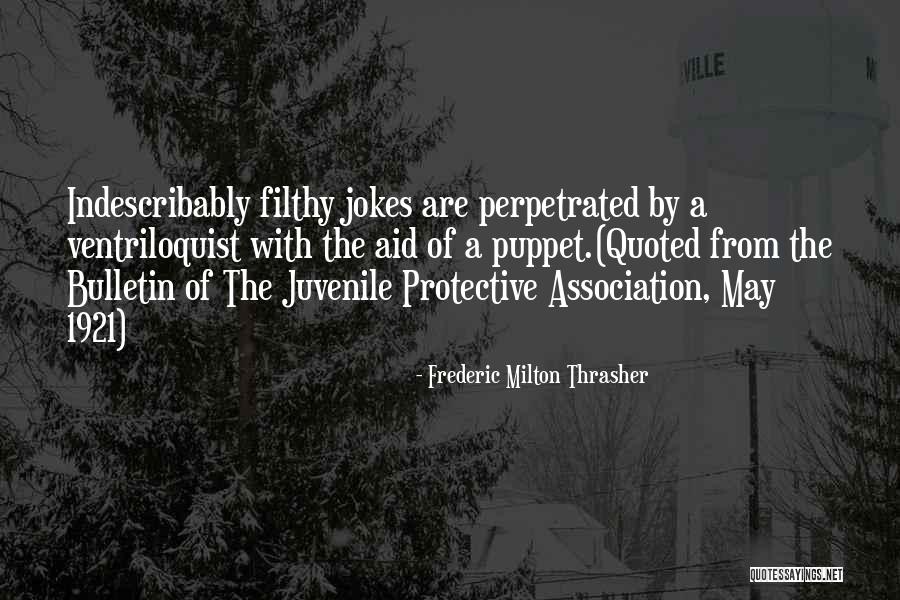 Perpetrated Quotes By Frederic Milton Thrasher
