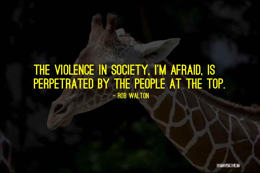 Perpetrated Quotes By Rob Walton