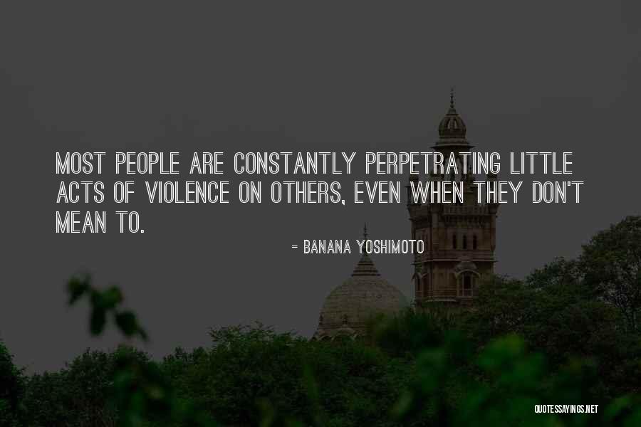 Perpetrating Quotes By Banana Yoshimoto Perpetrating Quotes By Banana Yoshimoto