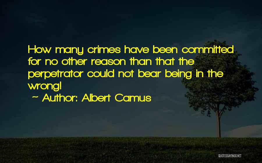 Perpetrator Quotes By Albert Camus