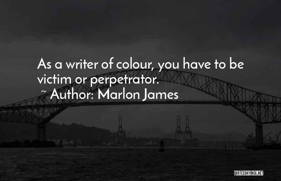 Perpetrator Quotes By Marlon James