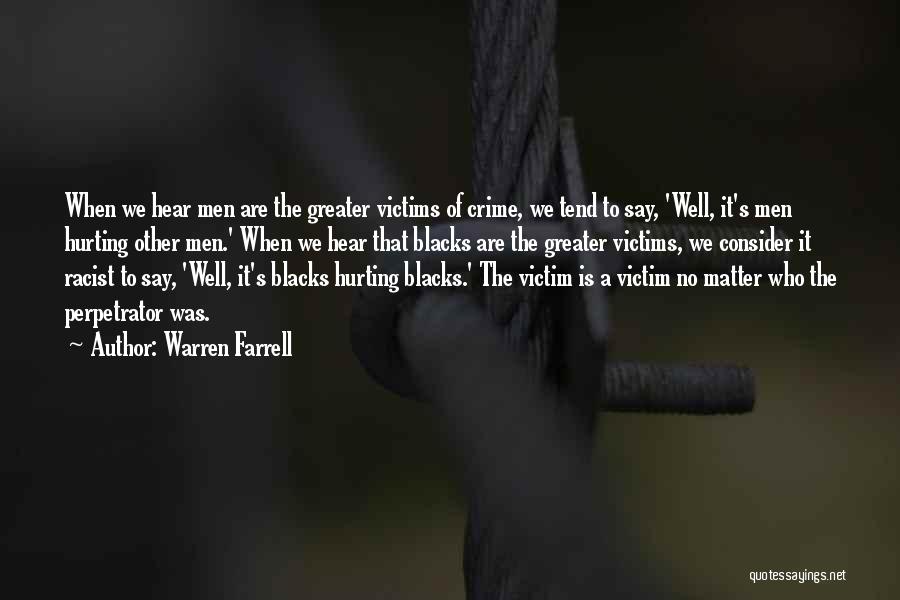 Perpetrator Quotes By Warren Farrell