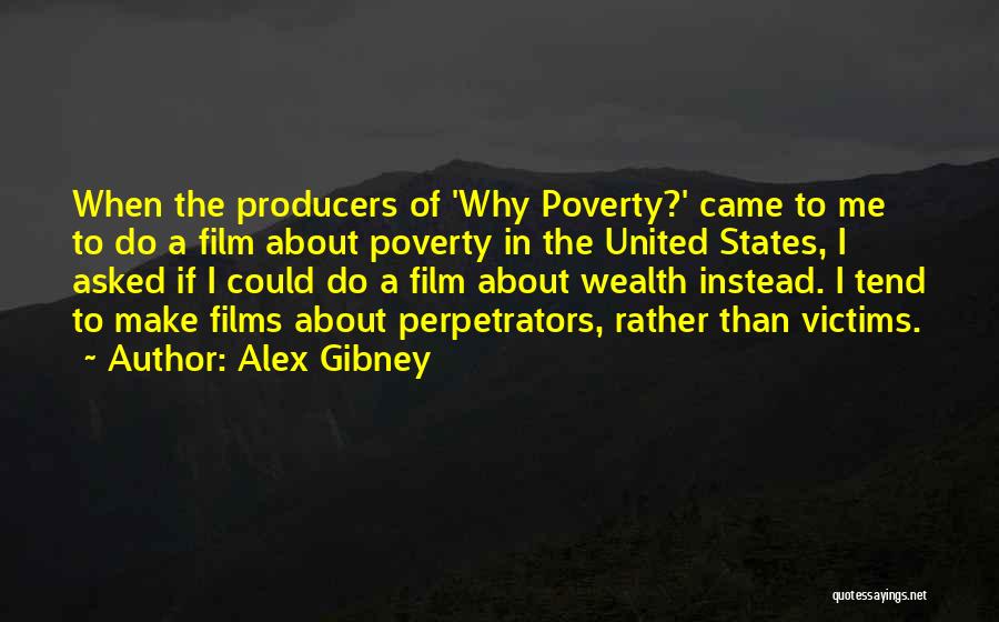 Perpetrators Quotes By Alex Gibney
