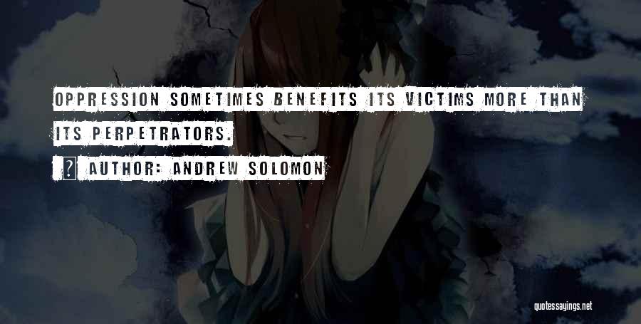 Perpetrators Quotes By Andrew Solomon